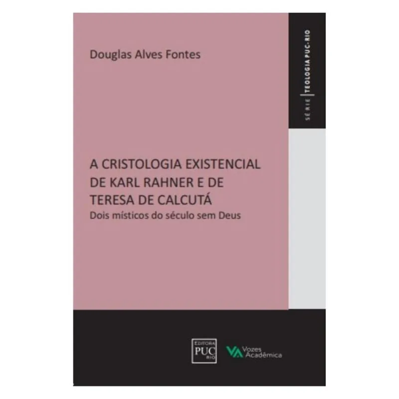 A CRISTOLOGIA EXISTENCIAL DE KARL RAHNER E DE TERESA DE CALCUTÁ