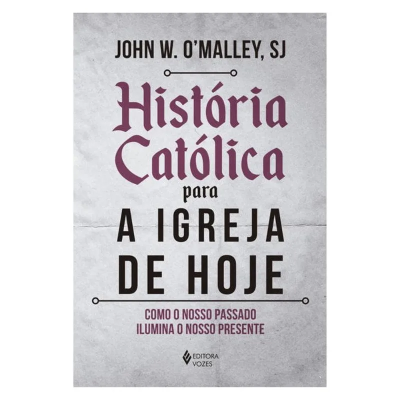 HISTÓRIA CATÓLICA PARA A IGREJA DE HOJE