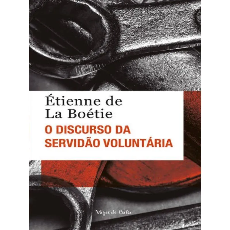 O DISCURSO DA SERVIDÃO VOLUNTÁRIA OU O CONTRA UM - ED. BOLSO