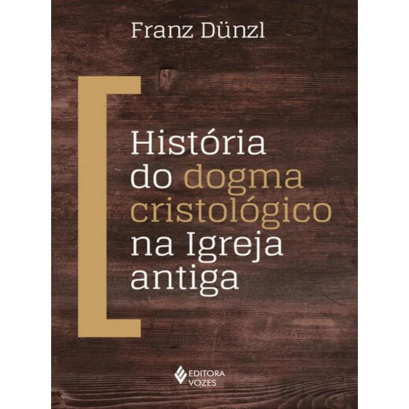 HISTÓRIA DO DOGMA CRISTOLÓGICO NA IGREJA ANTIGA