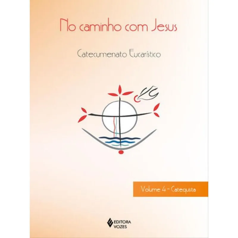 NO CAMINHO COM JESUS - VOL. 4 CATEQUISTA