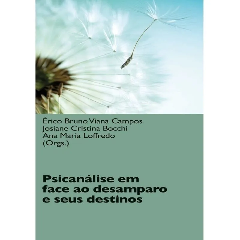 Psicanálise em face ao desamparo e seus destinos