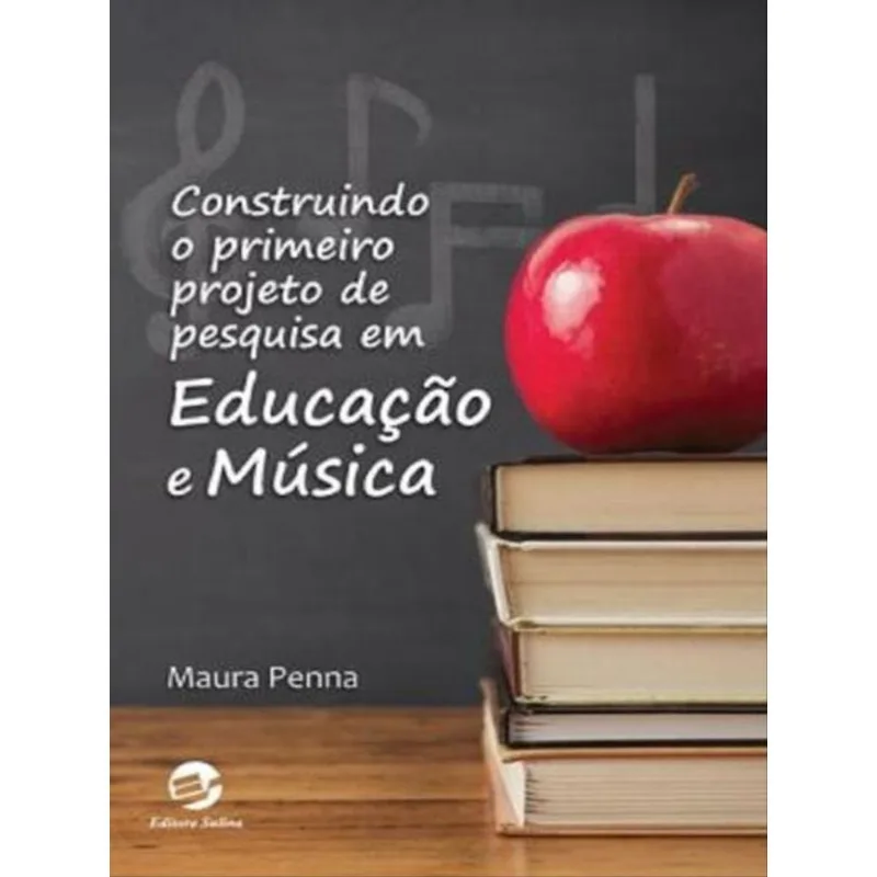 CONSTRUINDO O PRIMEIRO PROJETO DE PESQUISA EM EDUCAÇÃO E MÚSICA