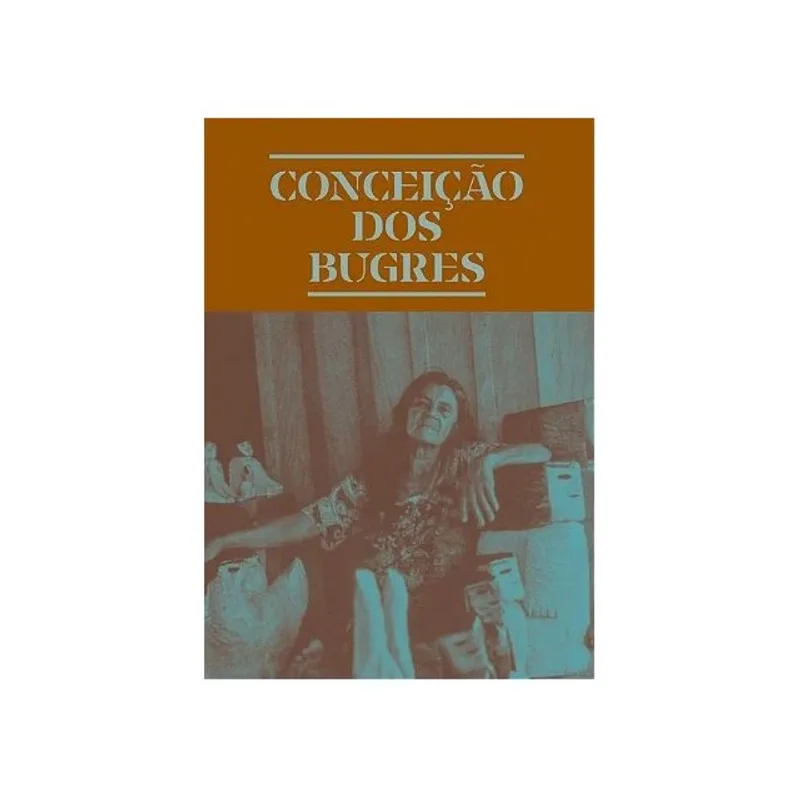 CONCEIÇÃO DOS BUGRES - TUDO É DA NATUREZA DO MUNDO - CONCEIÇÃO DOS BUGRES - THE NATURE OF THE WORLD