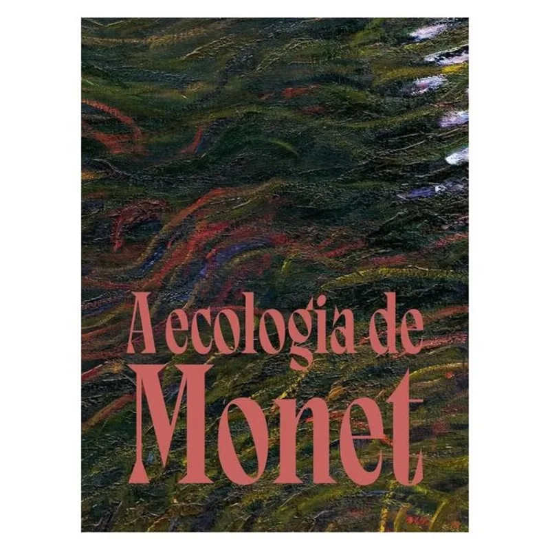 A ECOLOGIA DE MONET