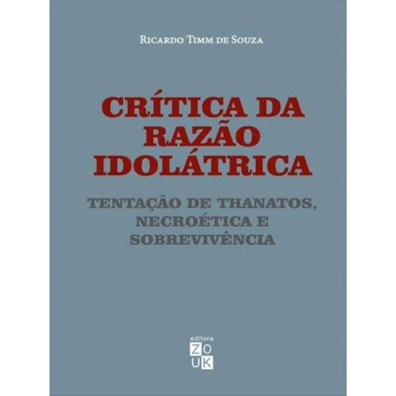 Crítica Da Razão Idolátrica