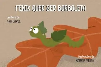 Fênix quer ser borboleta
