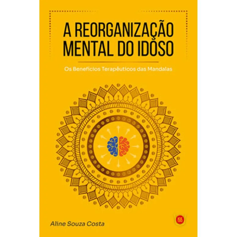 A REORGANIZAÇÃO MENTAL DO IDOSO