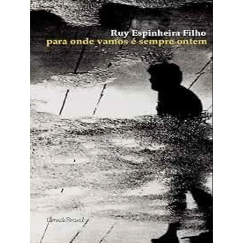 PARA ONDE VAMOS É SEMPRE ONTEM