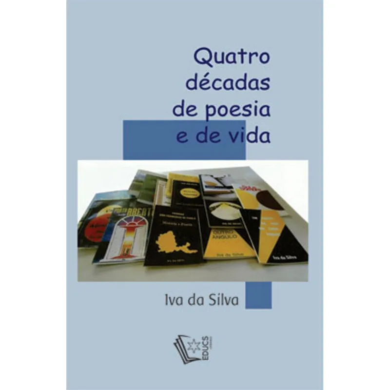 QUATRO DÉCADAS DE POESIA E DE VIDA
