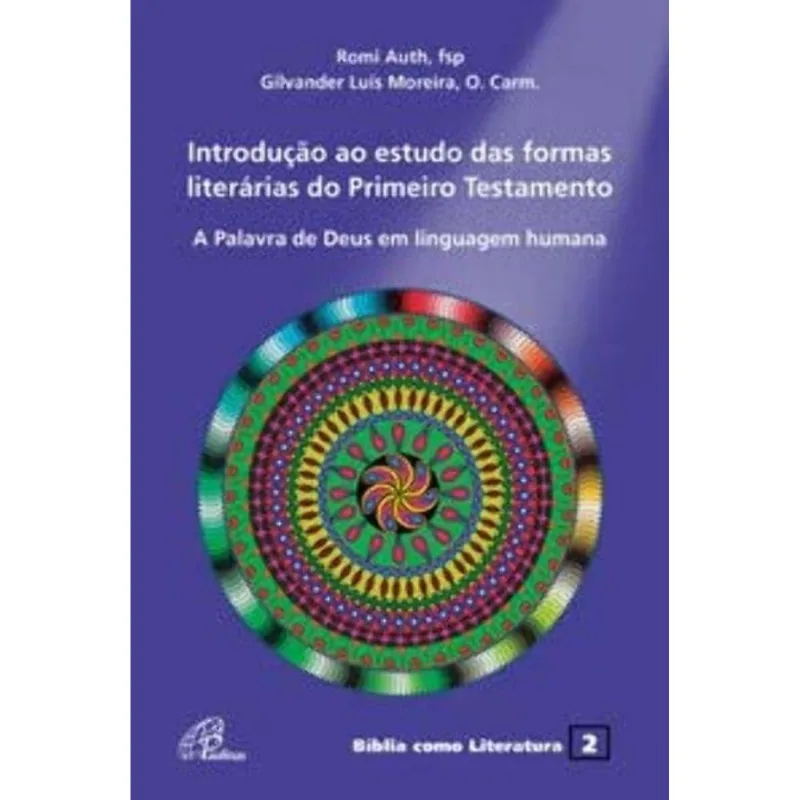 Introdução Ao Estudo Das Formas Literárias Do Primeiro Testamento - A Palavra De Deus Em Linguagem H