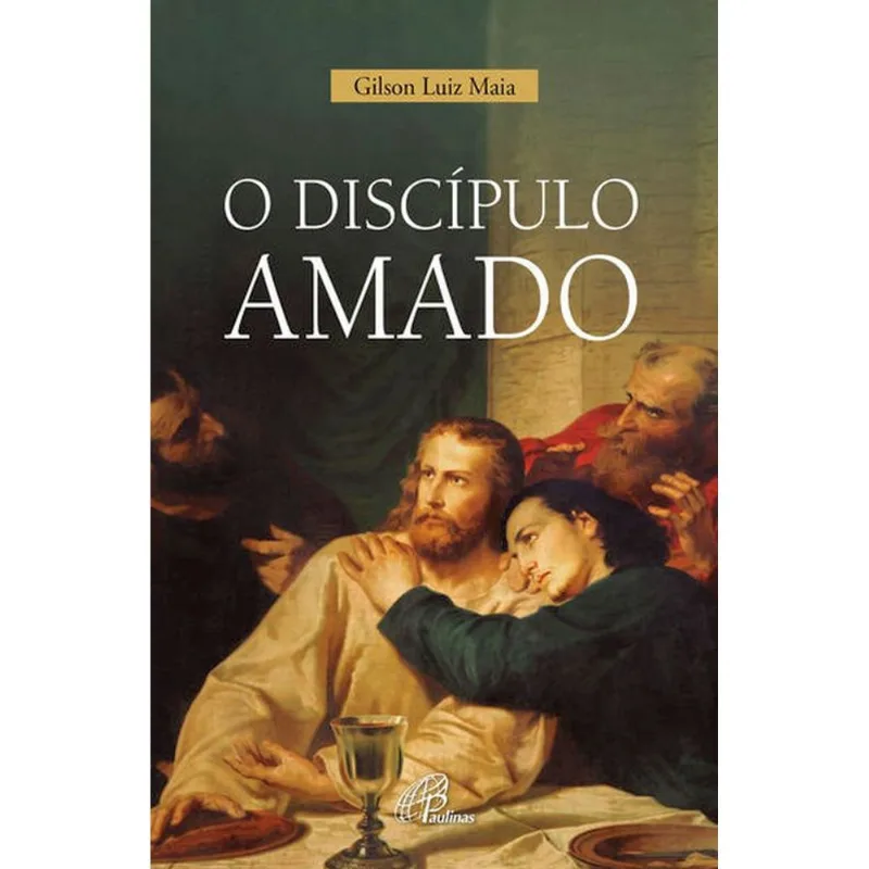 O DISCÍPULO AMADO
