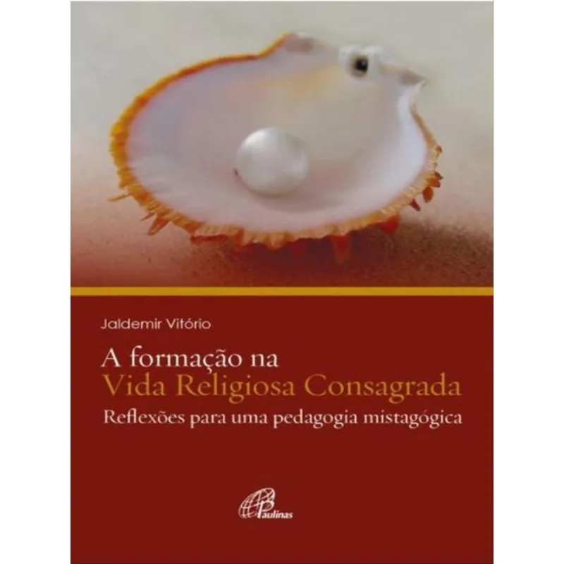 A FORMAÇÃO NA VIDA RELIGIOSA CONSAGRADA