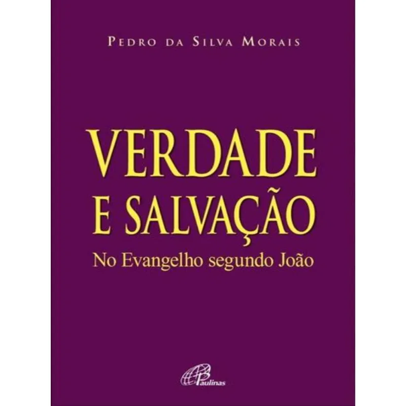 VERDADE E SALVAÇÃO NO EVANGELHO SEGUNDO JOÃO