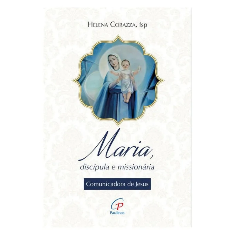 MARIA, DISCÍPULA E MISSIONÁRIA