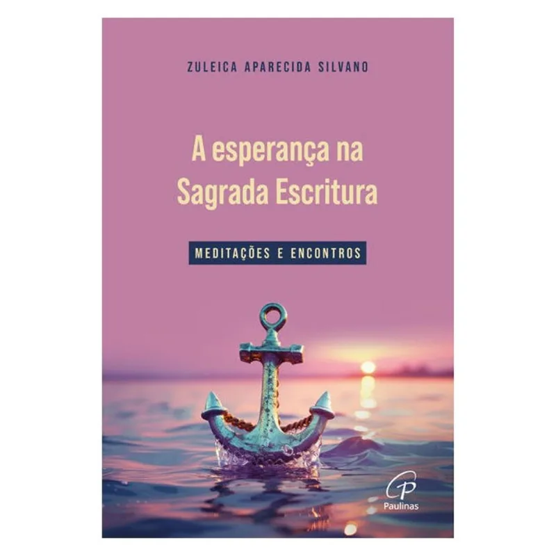 A ESPERANÇA NA SAGRADA ESCRITURA - VOL. 1