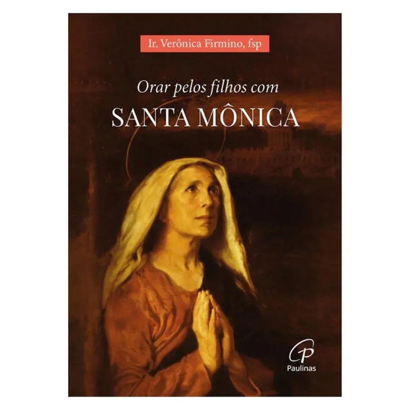ORAR PELOS FILHOS COM SANTA MÔNICA