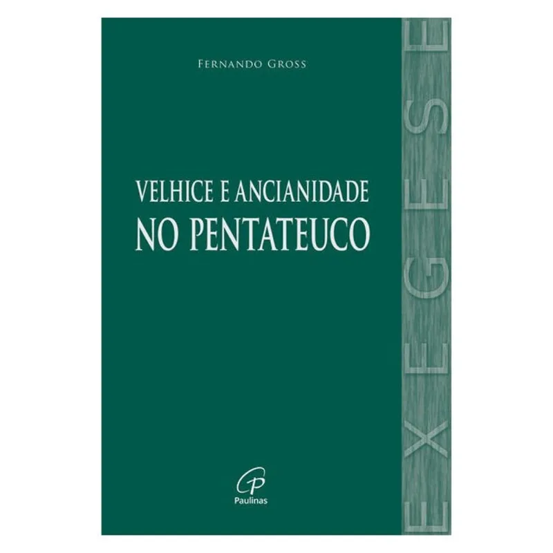 A VELHICE E A ANCIANIDADE NO PENTATEUCO