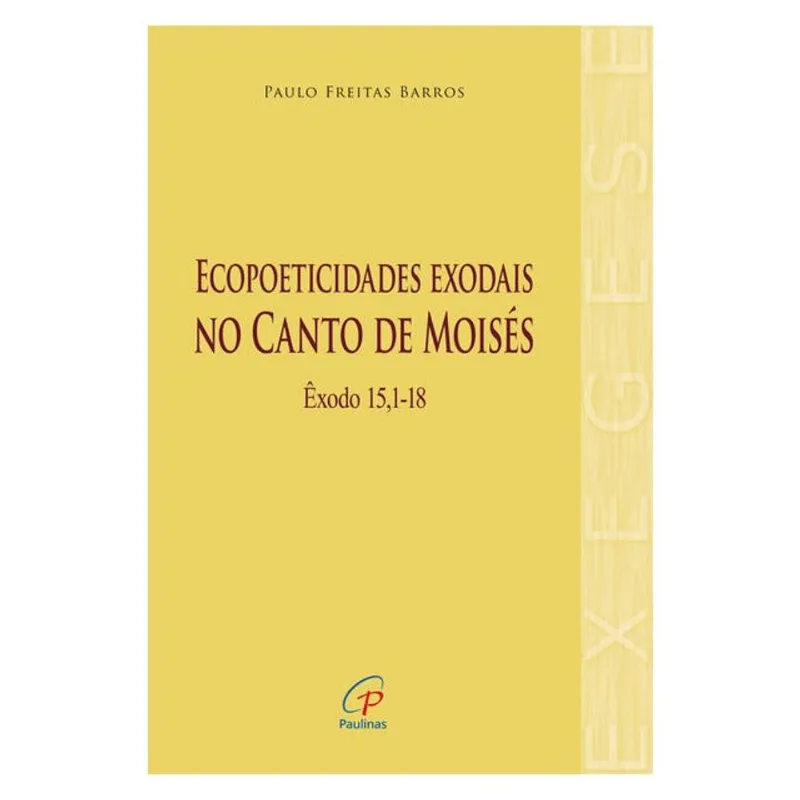 ECOPOETICIDADES EXODAIS NO CANTO DE MOISÉS - VOL. 1