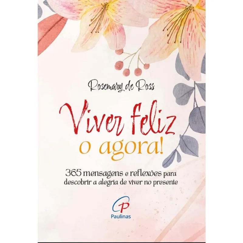 VIVER FELIZ O AGORA! - VOL. 1