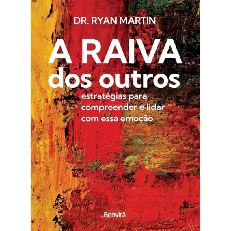 A raiva dos outros: estratégias para compreender e lidar com essa emoção