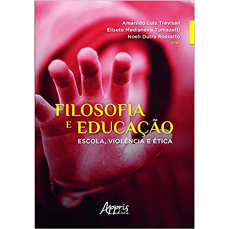 FILOSOFIA E EDUCAÇÃO: ESCOLA, VIOLÊNCIA E ÉTICA