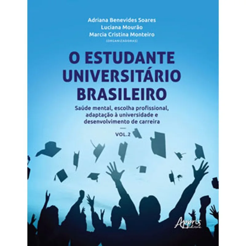 O ESTUDANTE UNIVERSITÁRIO BRASILEIRO: SAÚDE MENTAL, ESCOLHA PROFISSIONAL, ADAPTAÇÃO À UNIVERSIDADE
