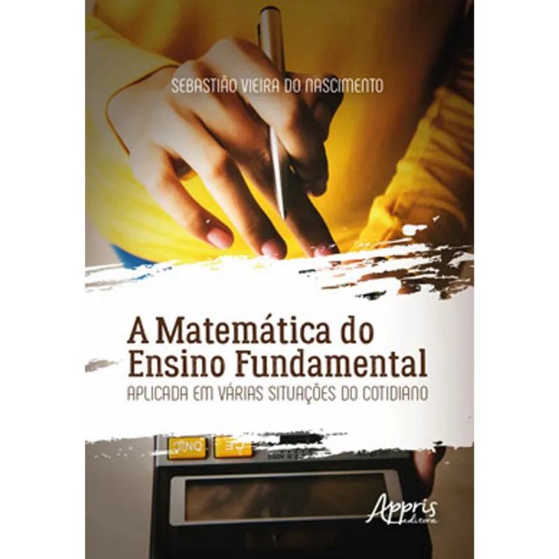A MATEMÁTICA DO ENSINO FUNDAMENTAL APLICADA EM VÁRIAS SITUAÇÕES DO COTIDIANO