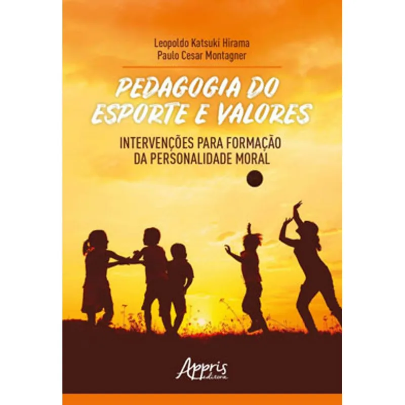 PEDAGOGIA DO ESPORTE E VALORES: INTERVENÇÕES PARA FORMAÇÃO DA PERSONALIDADE MORAL