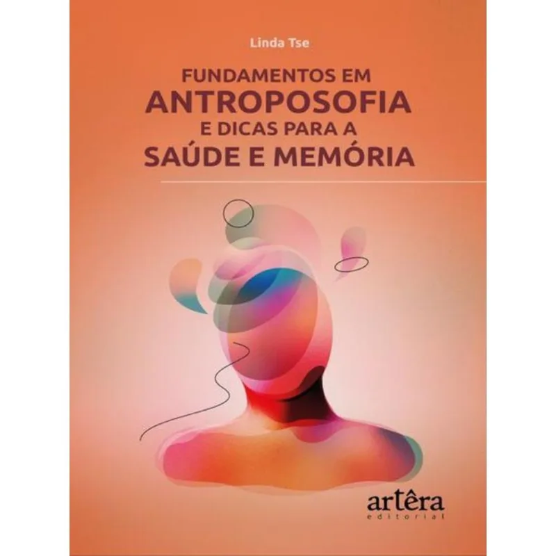 FUNDAMENTOS EM ANTROPOSOFIA E DICAS PARA A SAÚDE E MEMÓRIA