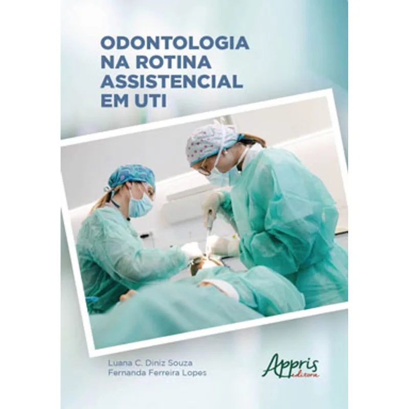ODONTOLOGIA NA ROTINA ASSISTENCIAL EM UTI
