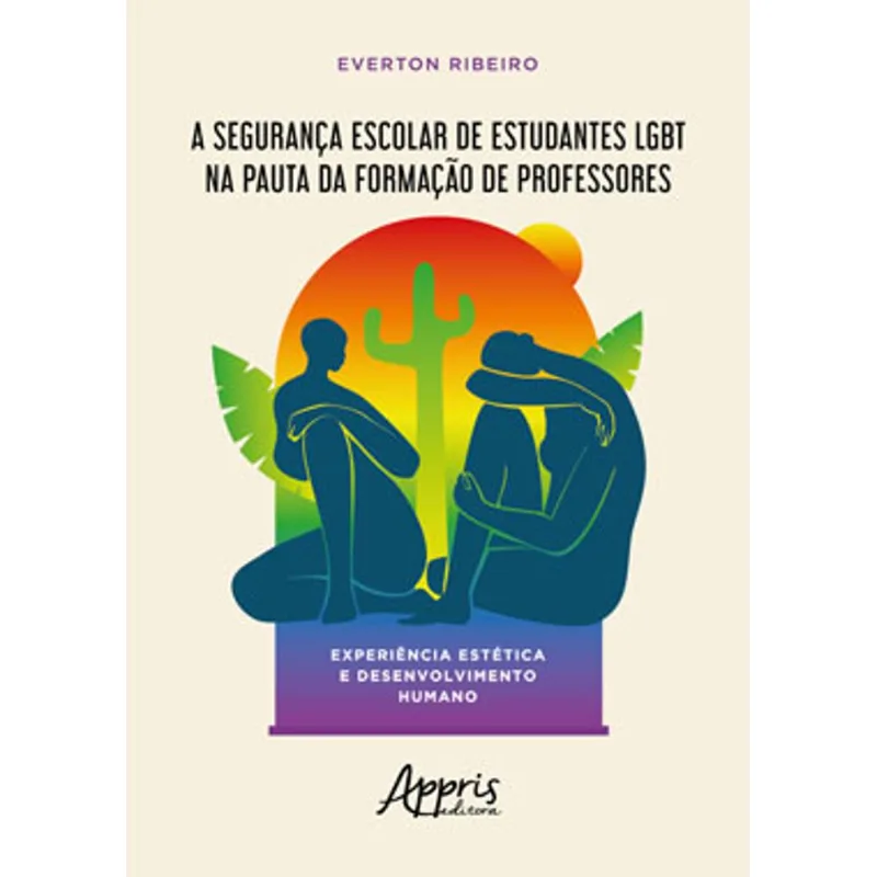 A SEGURANÇA ESCOLAR DE ESTUDANTES LGBT NA PAUTA DA FORMAÇÃO DE PROFESSORES: EXPERIÊNCIA ESTÉTICA E D