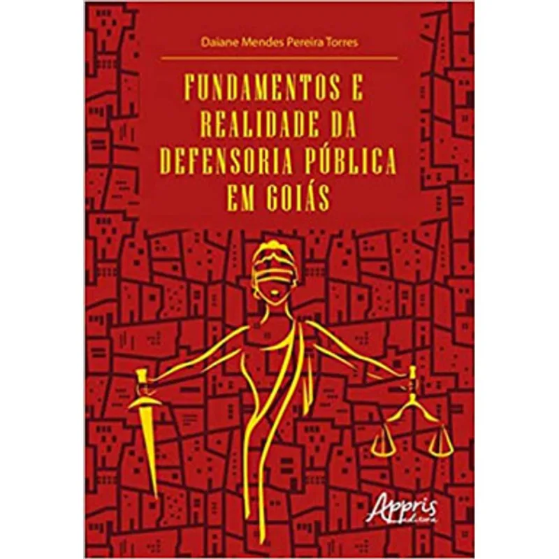 FUNDAMENTOS E REALIDADE DA DEFENSORIA PÚBLICA EM GOIÁS