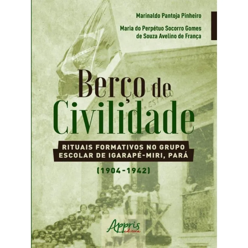 BERÇO DE CIVILIDADE: RITUAIS FORMATIVOS NO GRUPO ESCOLAR DE IGARAPÉ-MIRI, PARÁ (1904-1942)