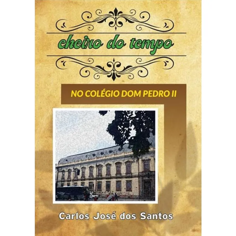 Cheiro Do Tempo No Colégio Dom Pedro ii