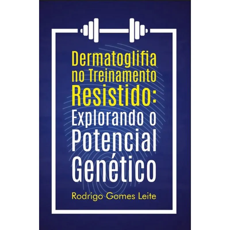 Dermatoglifia No Treinamento Resistido - Explorando o Seu Potencial Genético