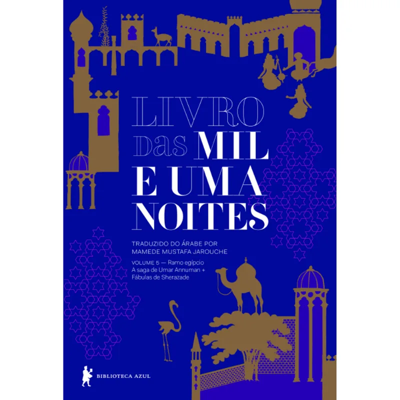 Livro das Mil e Uma Noites - Volume 5: Ramo Egípcio - a Saga de Umar Annuman + Fábulas de Sherazade