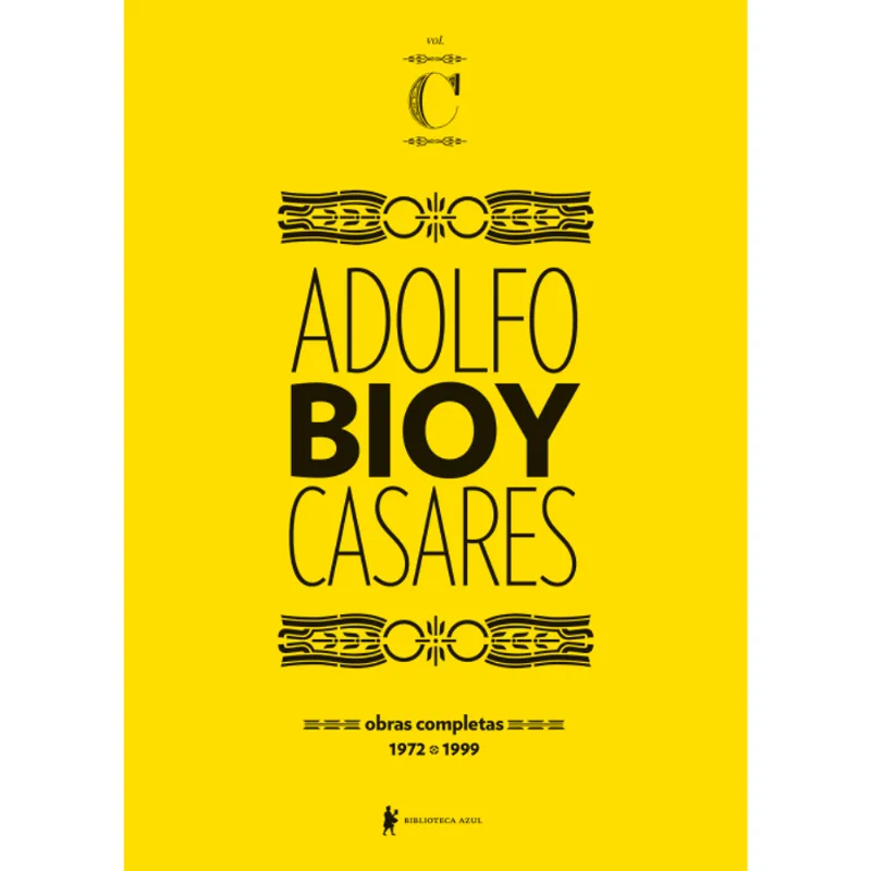 Obras Completas de Adolfo Bioy Casares - Volume C: (1972-1999)