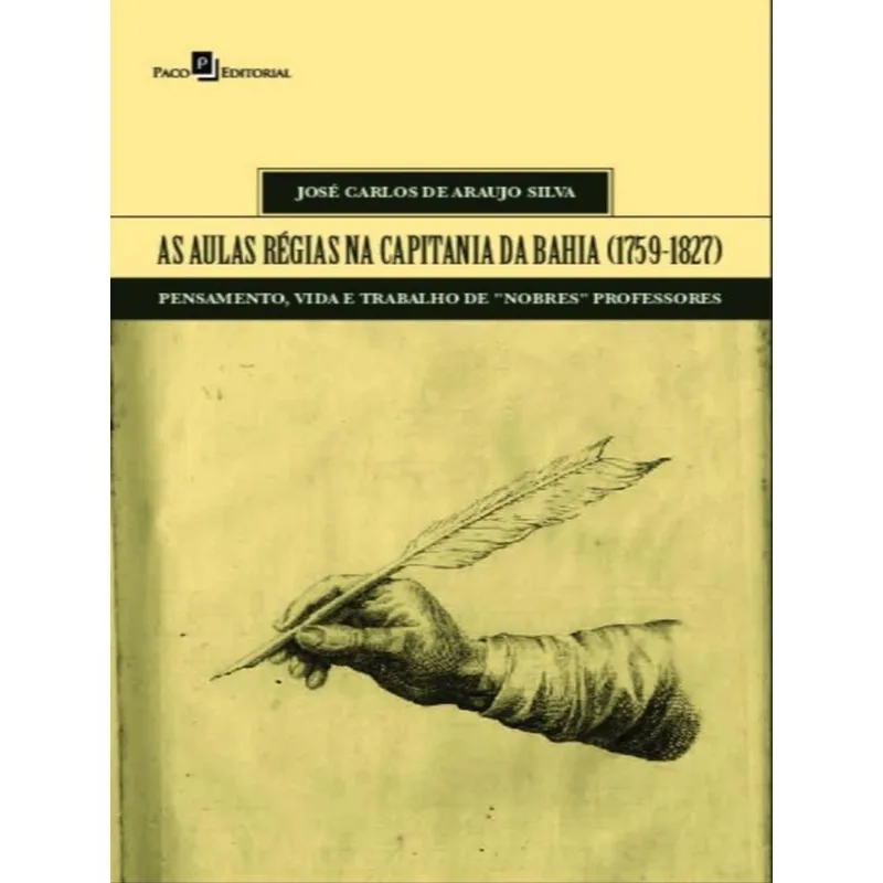 AS AULAS RÉGIAS NA CAPITANIA DA BAHIA (1759-1827)