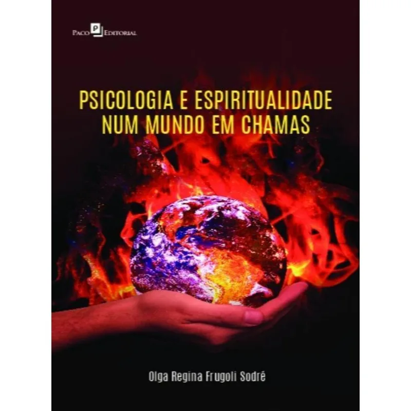 PSICOLOGIA E ESPIRITUALIDADE NUM MUNDO EM CHAMAS
