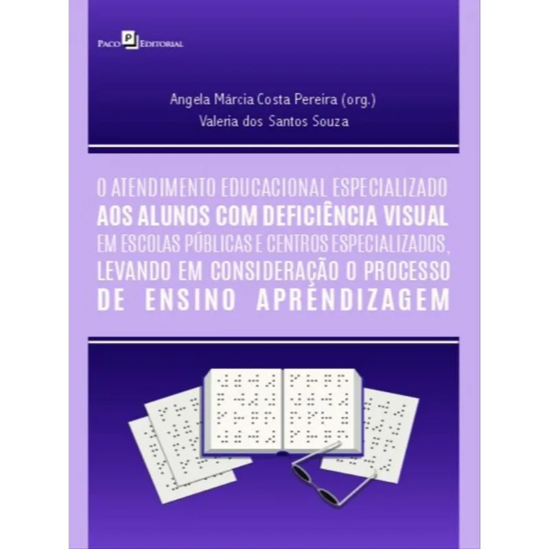 O ATENDIMENTO EDUCACIONAL ESPECIALIZADO AOS ALUNOS COM DEFICIÊNCIA VISUAL EM ESCOLAS PÚBLICAS E CENT