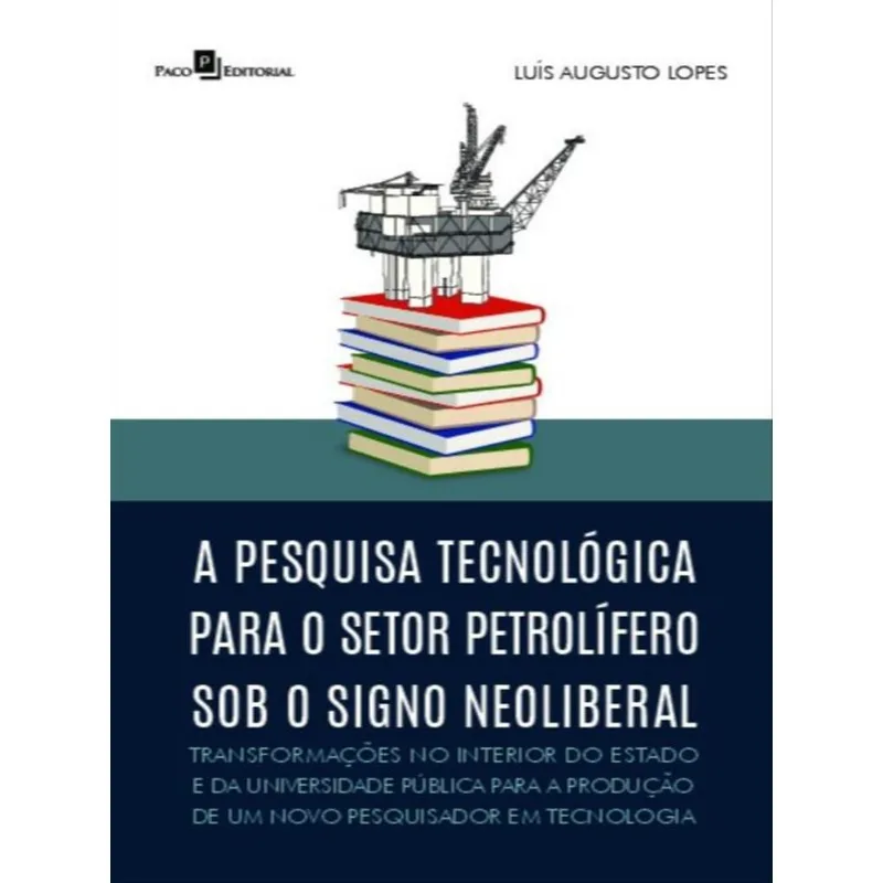 A PESQUISA TECNOLÓGICA PARA O SETOR PETROLÍFERO SOB O SIGNO NEOLIBERAL