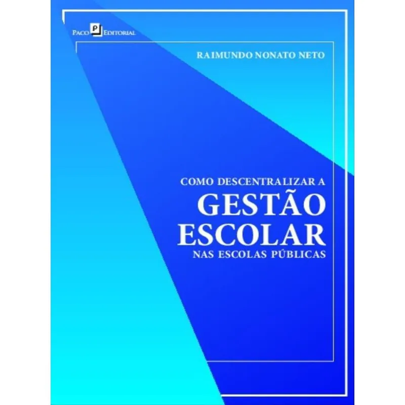 COMO DESCENTRALIZAR A GESTÃO ESCOLAR NAS ESCOLAS PÚBLICAS