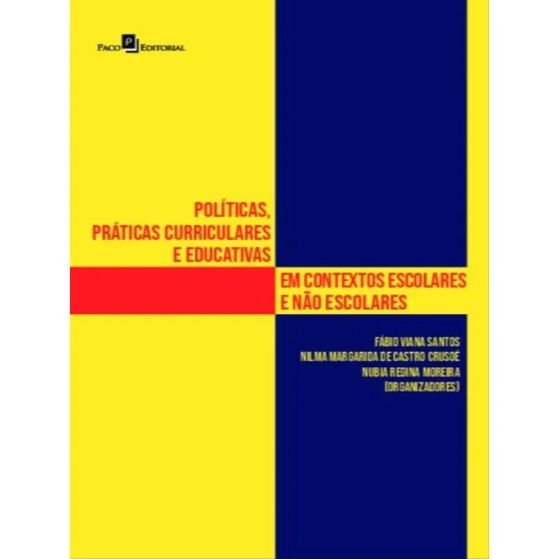 POLÍTICAS, PRÁTICAS CURRICULARES E EDUCATIVAS EM CONTEXTOS ESCOLARES E NÃO ESCOLARES