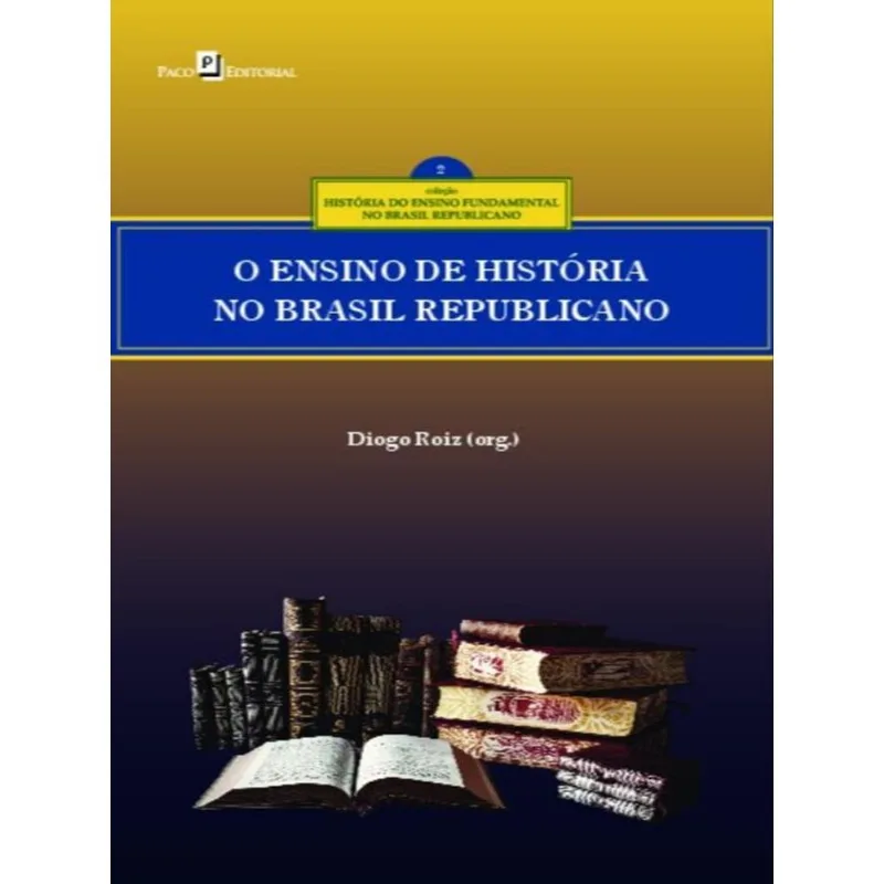 O ENSINO DE HISTÓRIA NO BRASIL REPUBLICANO