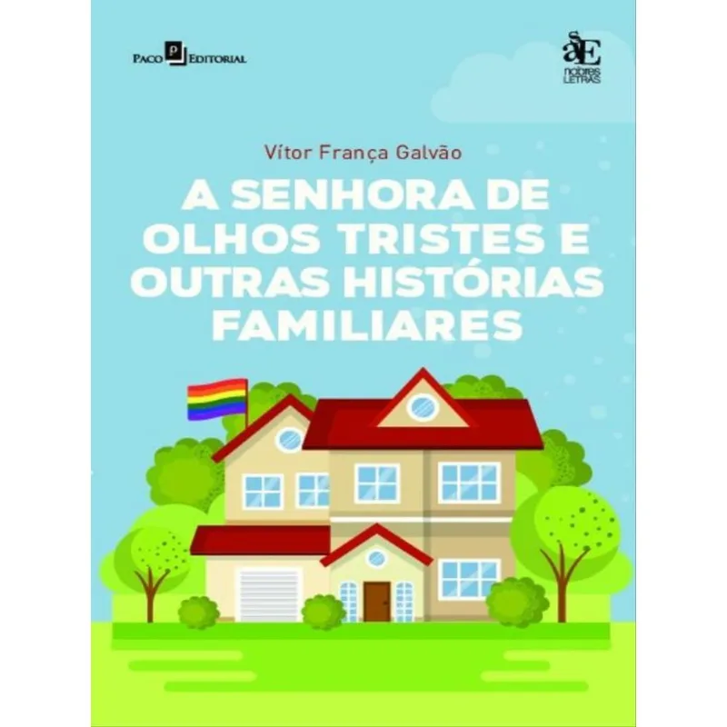 A SENHORA DE OLHOS TRISTES E OUTRAS HISTÓRIAS FAMILIARES