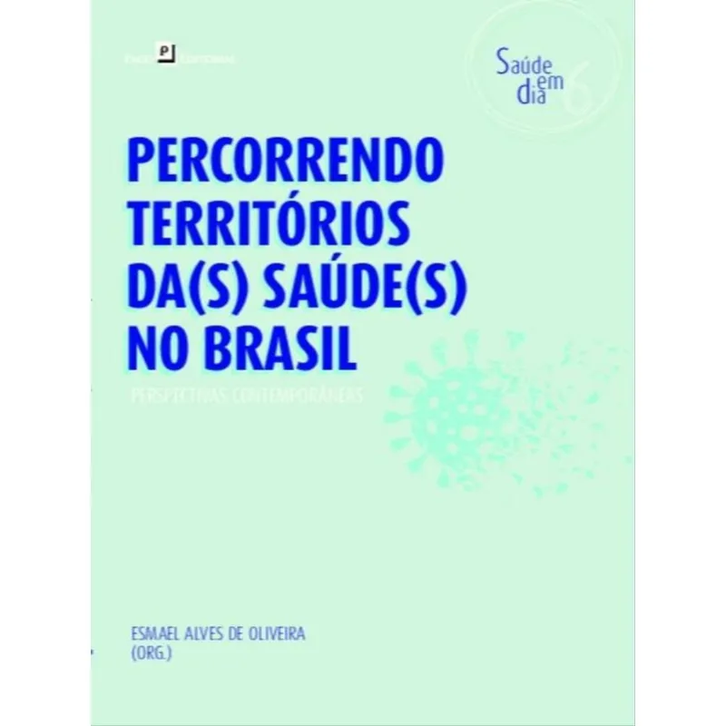 PERCORRENDO TERRITÓRIOS DA(S) SAÚDE(S) NO BRASIL - VOL. 6