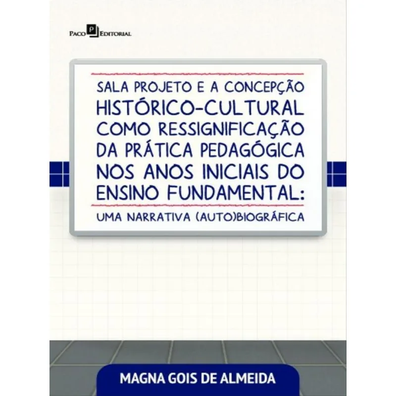 SALA PROJETO E A CONCEPÇÃO HISTÓRICO-CULTURAL COMO RESSIGNIFICAÇÃO DA PRÁTICA PEDAGÓGICA NOS ANOS IN