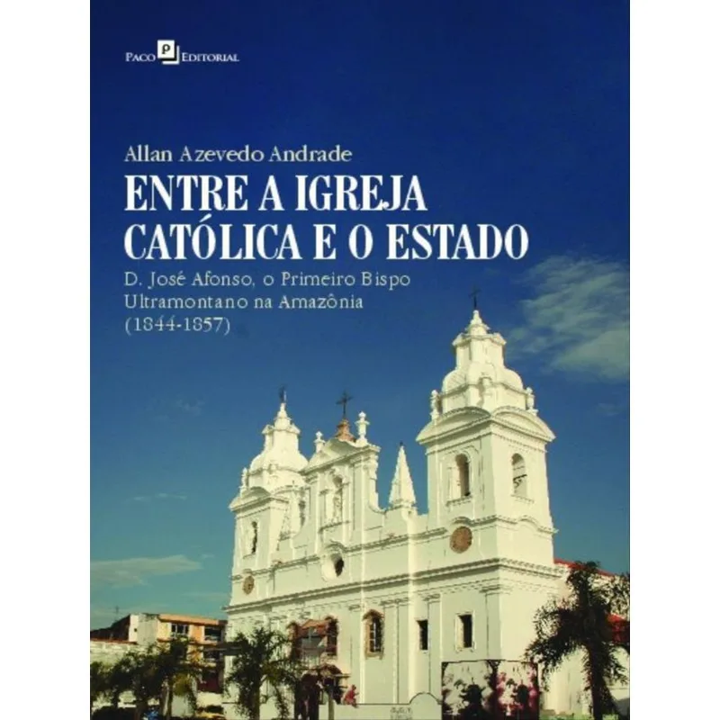 ENTRE A IGREJA CATÓLICA E O ESTADO
