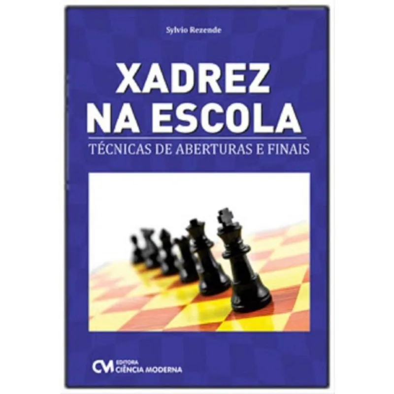 Xadrez Na Escola - Técnicas De Aberturas E Finais